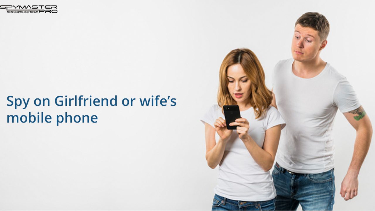 spy on Girlfriend or wifes mobile