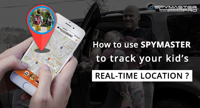 Track Kid Real Time Location With Spymaster pro