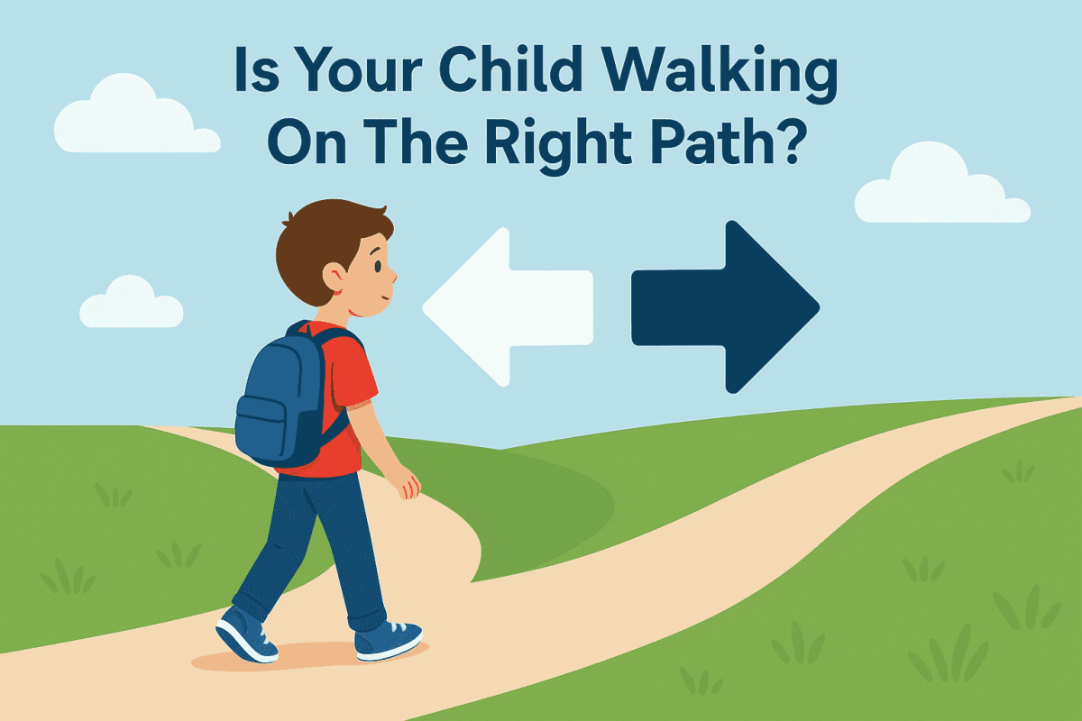 Is Your Child Walking On The Right Path