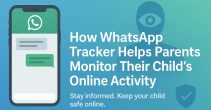 How WhatsApp Tracker Helps Parents Monitor Their Child's Online Activity