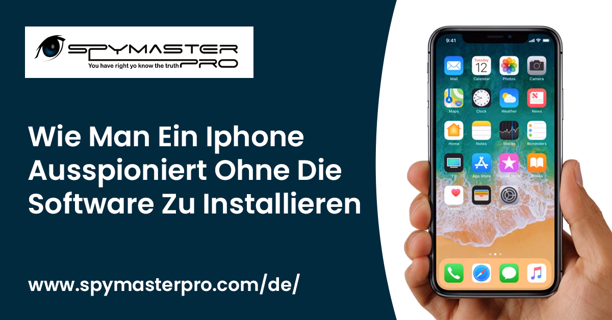 Wie Man Ein Iphone Ausspioniert Ohne Die Software Zu Installieren