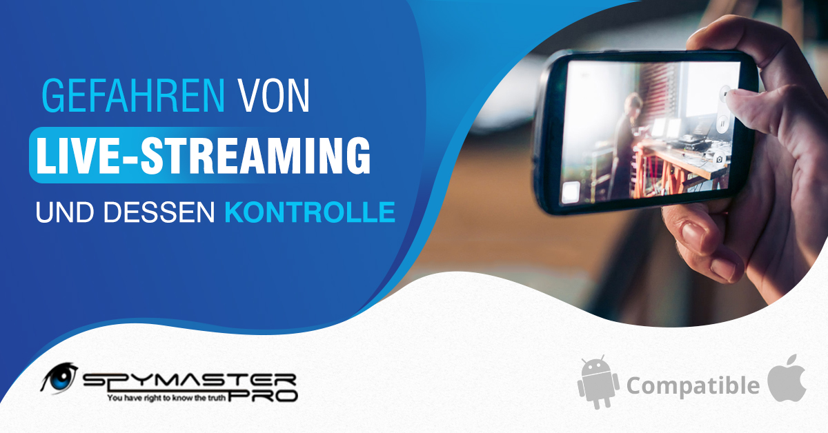 Gefahren von Live-Streaming und dessen Kontrolle