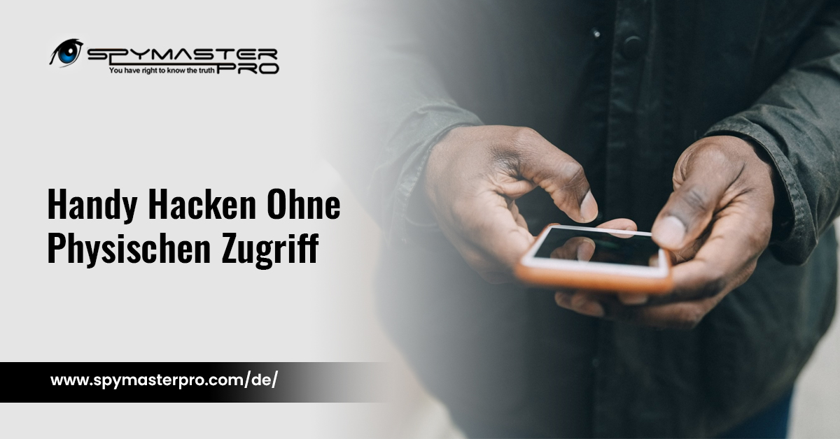Wie Kann Man Ein Fremdes Handy Hacken Handy Hacken Ohne Physischen Zugriff