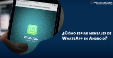 ¿Cómo-espiar-mensajes-de-WhatsApp-en-Android