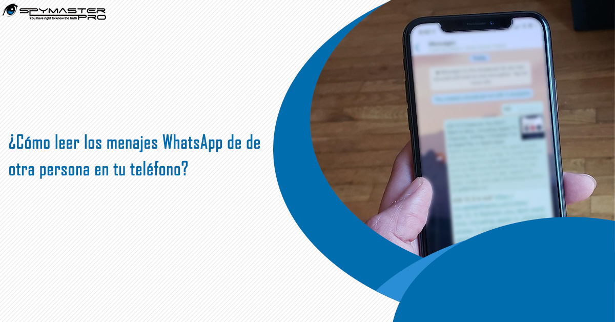 ¿Cómo leer los menajes WhatsApp de de otra persona en tu teléfono?
