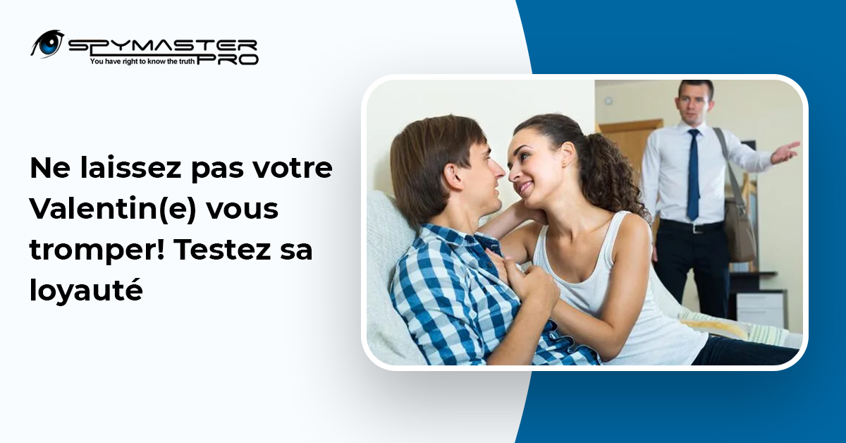 Ne laissez pas votre Valentin(e) vous tromper! Testez sa loyauté