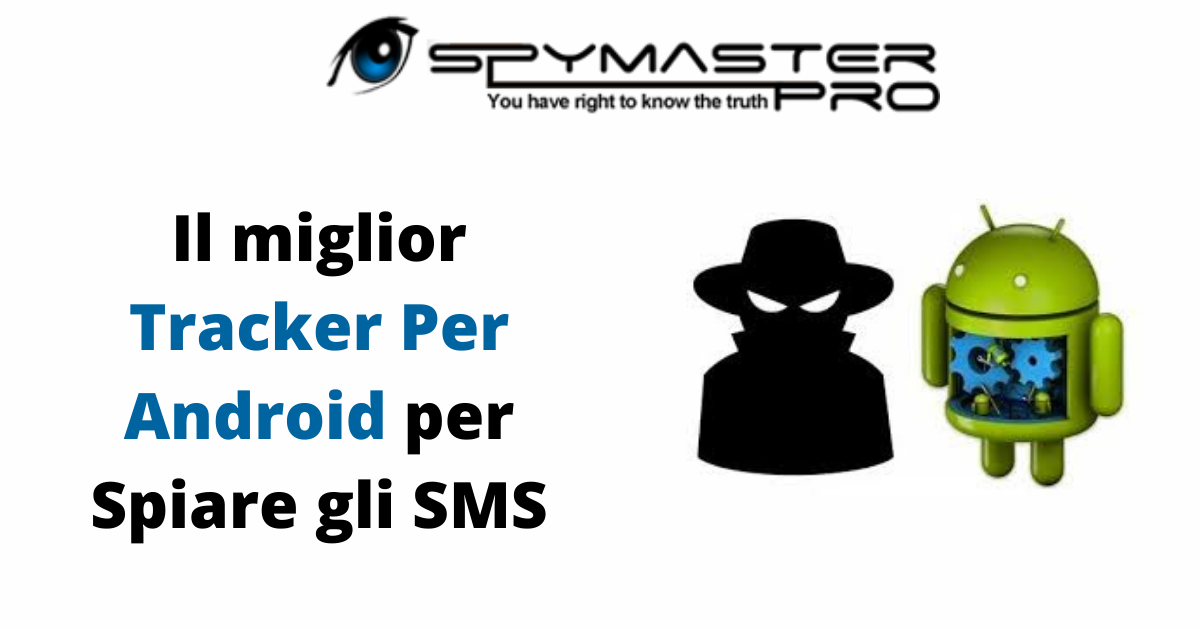 Il miglior Tracker Per Android per Spiare gli SMS
